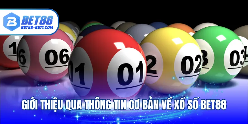 Giới thiệu qua thông tin cơ bản về xổ số Bet88