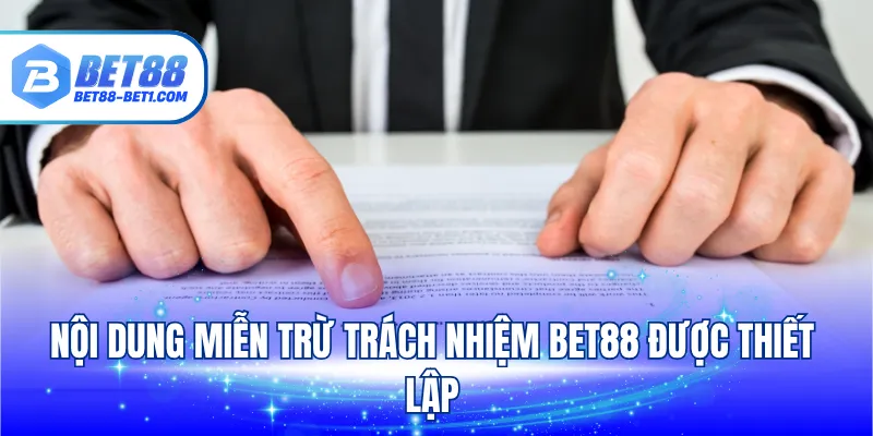 Nội dung miễn trừ trách nhiệm BET88 được thiết lập