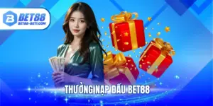 Thưởng Nạp Đầu BET88 - Cơ Hội Kiếm Vốn Hậu Hĩnh Cho Tân Binh
